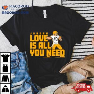 Fan Michigan Like Jordan Love Is All You Need Green Bay Packers Player Tshirt