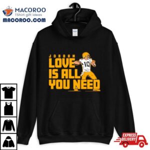 Fan Michigan Like Jordan Love Is All You Need Green Bay Packers Player Tshirt