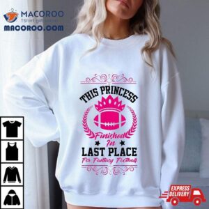 Fantasy Football Princess Funny Draft Party Loser Gift Shirt