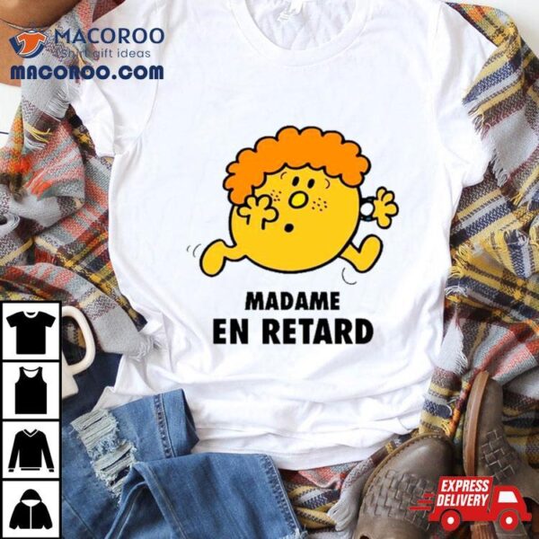 Femme Madame En Retard Shirt