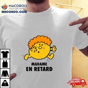 Femme Madame En Retard Tshirt