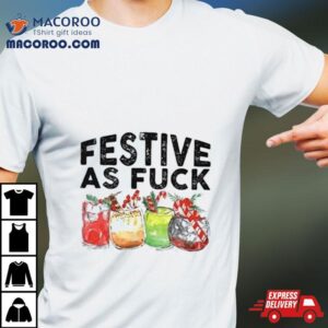 Festive As Fuck Christmas Shirt