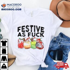 Festive As Fuck Christmas Tshirt