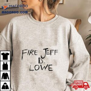 Fire Jeff D Lowe Tshirt