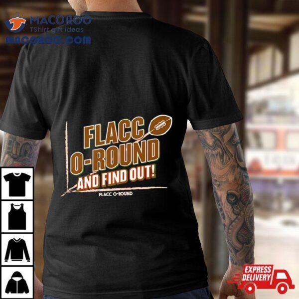 Flacco Round And Find Out Shirt