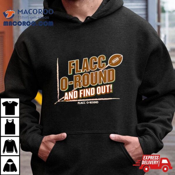 Flacco Round And Find Out Shirt