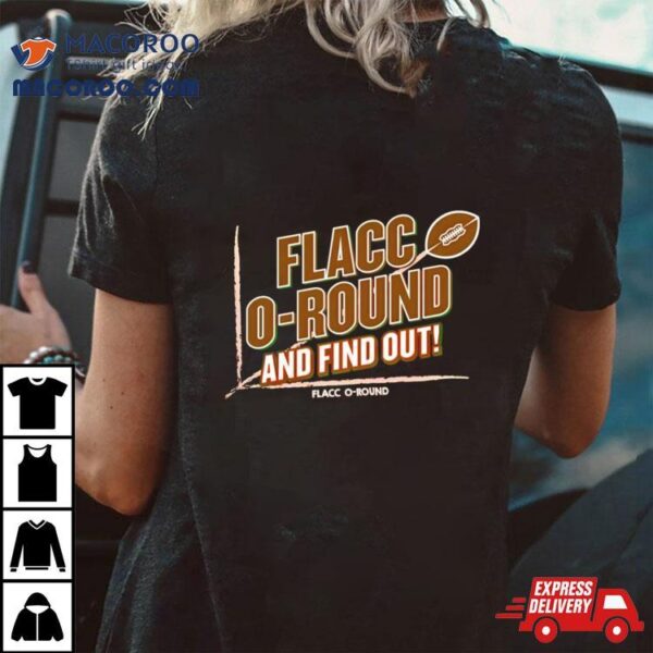 Flacco Round And Find Out Shirt