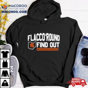 Flacco Round And Find Out Browns Playoff 2024 Shirt
