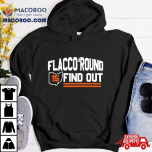 Flacco Round And Find Out Browns Playoff Tshirt