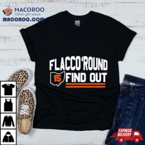 Flacco Round And Find Out Browns Playoff Tshirt