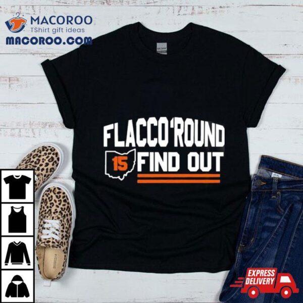 Flacco Round And Find Out Browns Playoff 2024 Shirt