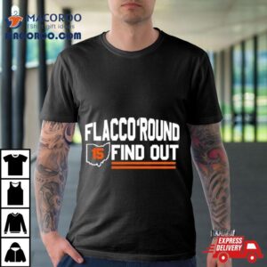 Flacco Round And Find Out Browns Playoff Tshirt