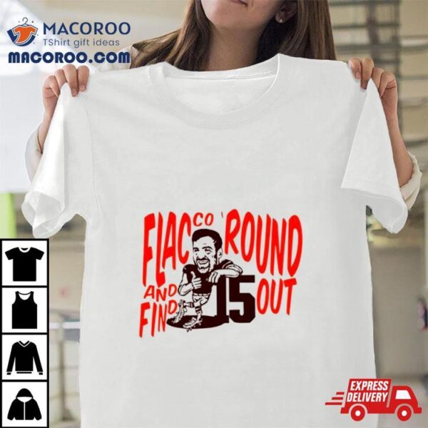 Flacco Round And Find Out Cleveland Browns Player Shirt