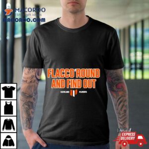 Flacco Round And Find Out Cleveland Playoffs Tshirt