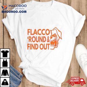 Joe Flacco Around And Find Out Cleveland Shirt