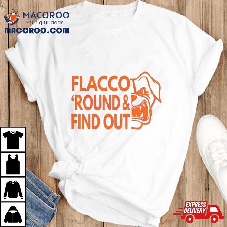 Flacco Round And Find Out Cleveland Shirt