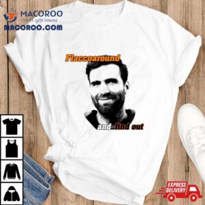 Flaccoaround And Find Out Shirt