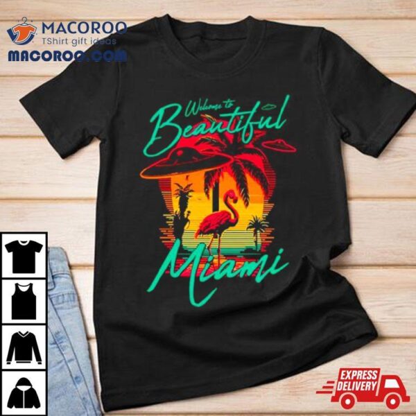 Flamingo Welcome To Beautiful Miami Shirt