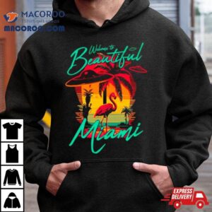 Flamingo Welcome To Beautiful Miami Tshirt