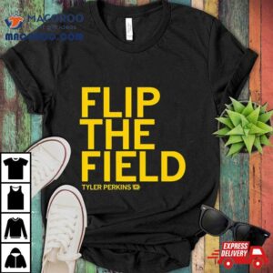 Flip The Field Tyler Perkins Tshirt