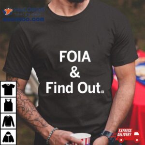 Foia And Find Out Shirt