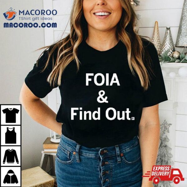 Foia And Find Out Shirt