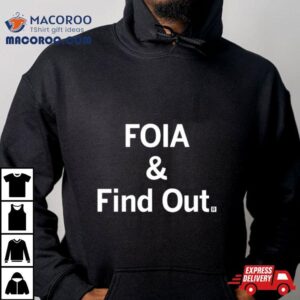 Foia And Find Ou Tshirt