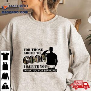 For Those About To Goon I Salute You Shirt