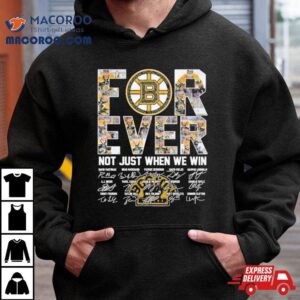 Forever Boston Bruins Not Just When We Win Season Signatures Tshirt