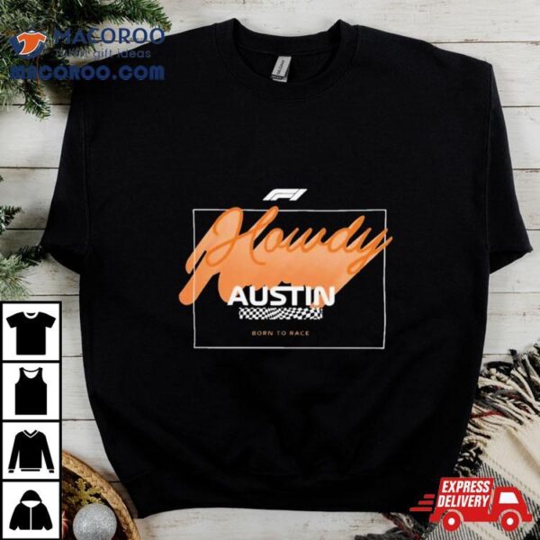 Formula 1 Austin Howdy Graphic Shirt Born To Race