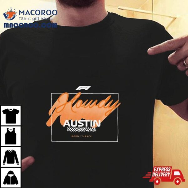 Formula 1 Austin Howdy Graphic Shirt Born To Race