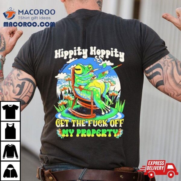 Frog Hippity Hoppity Get The Fuck Off My Property Shirt