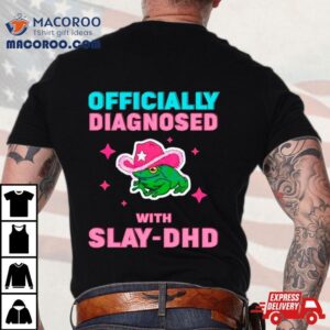 Frog Officially Diagnosed With Slay Dhd Tshirt