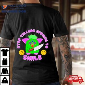 Fubby Stop Telling Women To Smile Tshirt