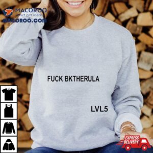 Fuck Bktherula Lvl Tshirt