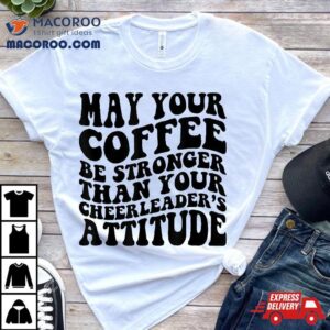 Funny Cheer Mom Coffee Saying Cheerleading Squad Mothers Day Tshirt