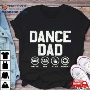 Funny Dance Dad Proud Dancer Dancing Father Tees Tshirt