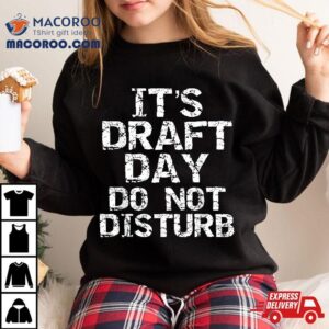 Funny Fantasy Football Draft It’s Day Do Not Disturb Shirt