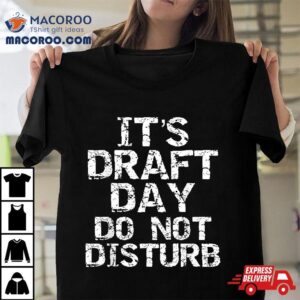 Funny Fantasy Football Draft It S Day Do Not Disturb Tshirt