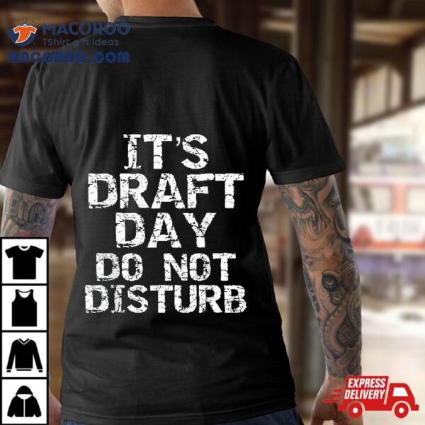 Funny Fantasy Football Draft It’s Day Do Not Disturb Shirt