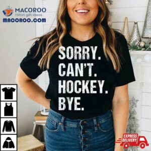 Funny Hockey Quote Sorry Can T Bye Daddy Mom Kids Tshirt