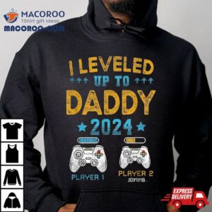 Funny I Leveled Up To Daddy 2024 First Time Dad Shirt