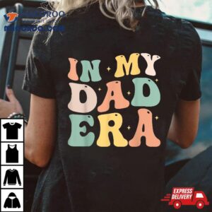 Funny In My Dad Era Lover Groovy Retro Daddy Fathers Day Tshirt