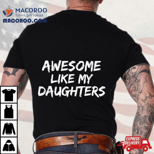 Funny Mom & Dad Gift From Daughter Awesome Like My Daughters Shirt