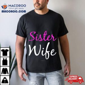 Funny Sister S For Wife Gif Tshirt