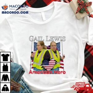 Gail Lewis American Hero Tshirt