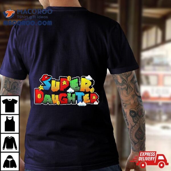 Gamer Super Daughter Funny Gifts For Shirt