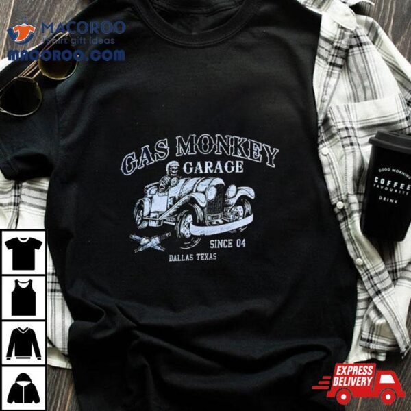 Gas Monkey Garage Since Dallas Texas Shirt