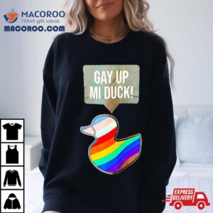 Gay Up Mi Duck Tshirt