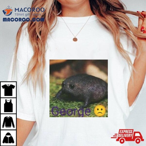 George Frog Sad Shirt